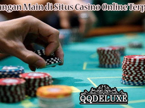 Keuntungan Main di Situs Casino Online Terpercaya