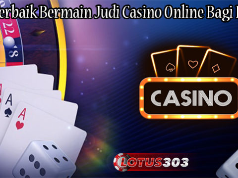 Saran Terbaik Bermain Judi Casino Online Bagi Pemula